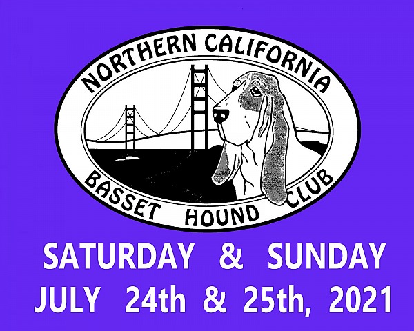 Nor CAL Bassets  Saturday & Sunday, July 24 & 25, 2021
