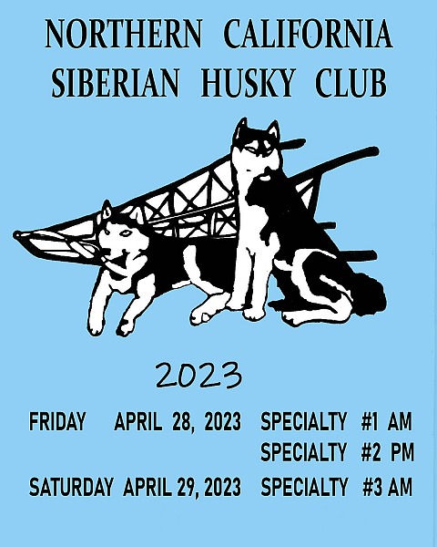 Northern California Siberian Husky Club 28th & 29th April 2023 FRIDAY & SATURDAY